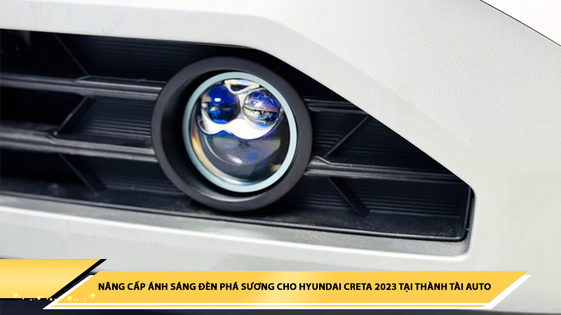 NÂNG CẤP ÁNH SÁNG ĐÈN PHÁ SƯƠNG CHO HYUNDAI CRETA 2023 TẠI THÀNH TÀI AUTO - ĐÀ NẴNG